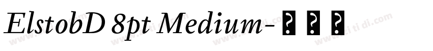ElstobD 8pt Medium字体转换 ElstobD 8pt Medium字体转换